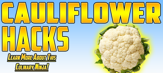 cauliflower hacks